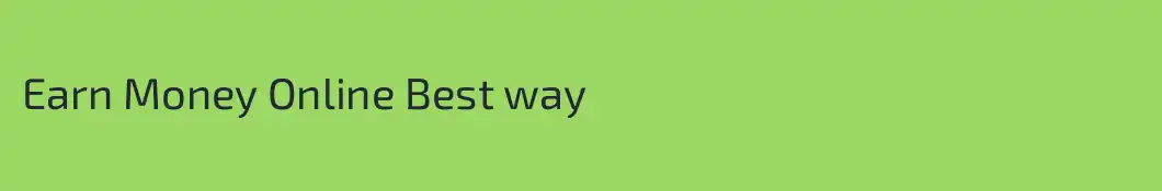 Earn Money Online Best way